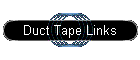 Duct Tape Links