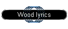 Wood lyrics